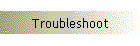 Troubleshoot